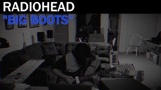 Radiohead - Big Boots (Cover by Joe Edelmann)