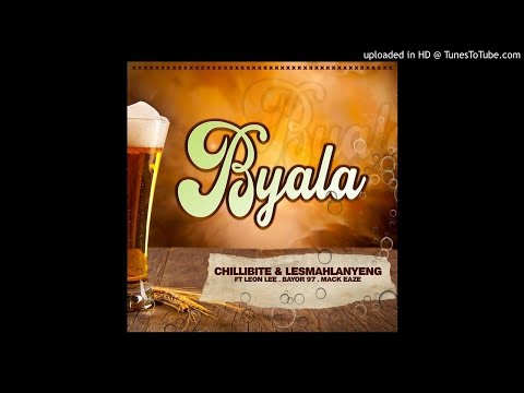 Chillibite X Lesmahlanyeng_Byala [ft. Leon Lee, Bayor97 & Mack Eaze]