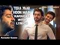 Tera Yaar Hoon Main Karaoke With Lyrics Arijit Singh Sonu Ke Titu Ki Sweety