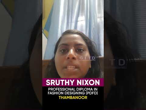 Sruthy Nixon, Fashion Designing Student, Shares Her Experience at GITD