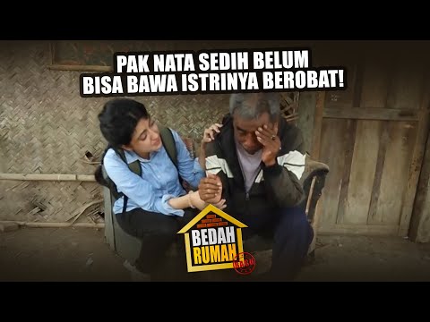 Pak Nata Sedih Belum Bisa Bawa Istrinya Berobat! - BEDAH RUMAH EPISODE 237