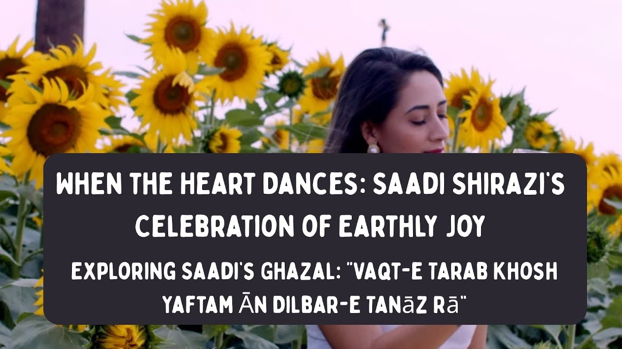 When the Heart Dances Saadi Shirazi’s Celebration of Earthly Joy