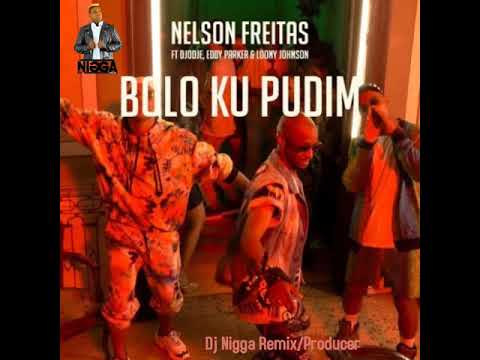 Nelson Freitas Feat Djodje Eddy Parker e Loony Johnson  - Bolo Ku Pudim [Dj Nigga Remix]