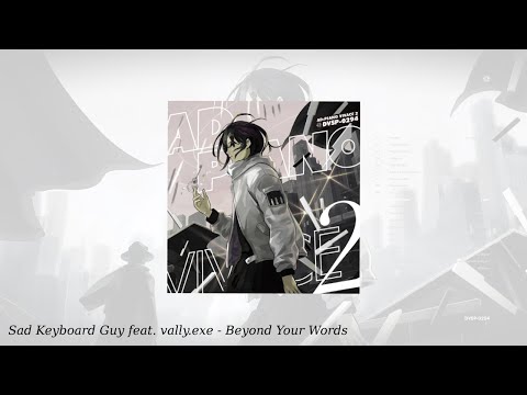 Sad Keyboard Guy feat. vally​.​exe: Beyond Your Words