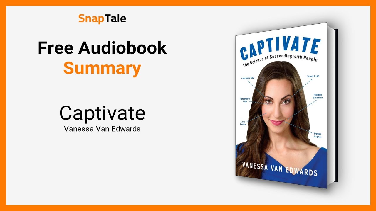 Captivate by Vanessa Van Edwards: 14 Minute Summary