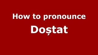 How to pronounce Doștat