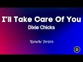 Dixie Chicks - I'll Take Care Of You (Karaoke)