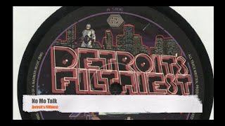 Detroit&#39;s Filthiest - No Mo Talk [Philthtrax]