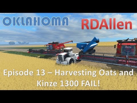 Farming Simulator 15 Oklahoma E13 - Kinze 1300 Fail and Harvesting Oats
