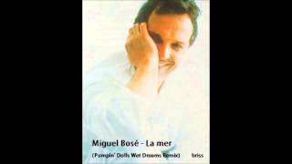 Miguel Bosé - La mer- Remix  (Pumpin Dolls wet creams remix)