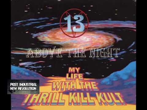 My Life With The Thrill Kill Kult - 13 Above The Night (1993) full album