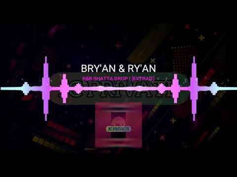 BRY'AN & RY'AN - R&B SHATTA DROP!