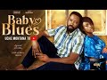 BABY BLUES UCHE MONTANA FREDERICK LEONARD PASCALINE ALEX Latest 2025 Nigerian Movie
