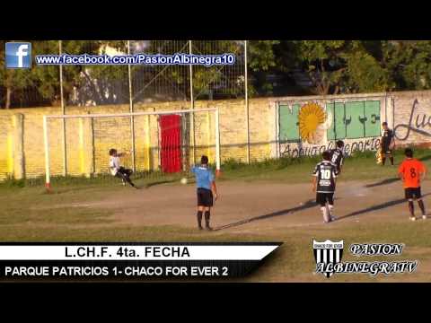 L.CH.F. 4ta FECHA PARQUE PATRICIOS  1 - CHACO FOR EVER 2