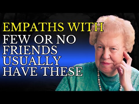 Empaths With Few or No Friends Usually Have These - Dolores Cannon