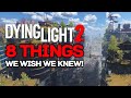 Dying Light 2 | 8 Things We Wish We Knew Before Playing