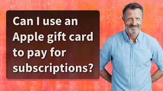 Can I use an Apple gift card to pay for subscriptions?