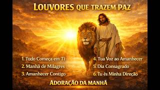 Louvores Que Trazem Paz | Adoração da Manhã