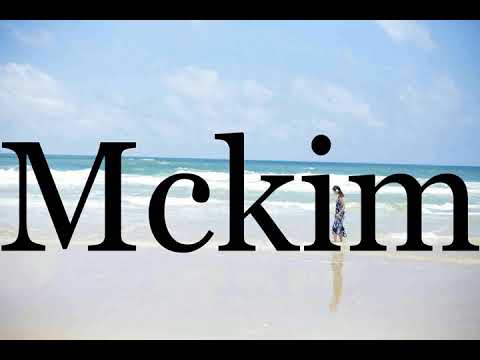 How To Pronounce Mckim🌈🌈🌈🌈🌈🌈Pronunciation Of Mckim