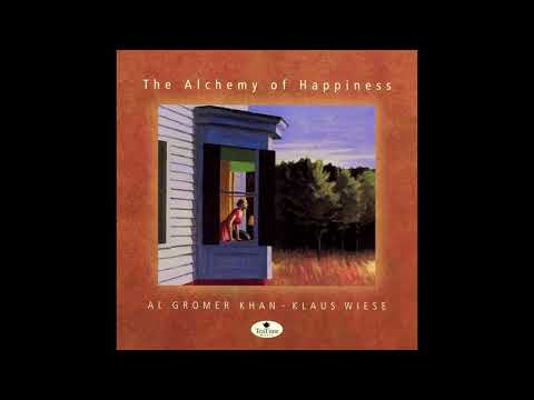 Al Gromer Khan & Klaus Wiese - The Alchemy of Happiness