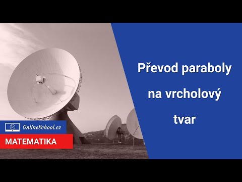 Převod paraboly na vrcholový tvar | 21/24 Analytická geometrie | Matematika | Onlineschool.cz