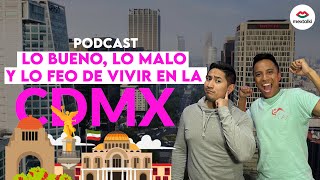 LO BUENO, LO MALO Y LO FEO DE LA CDMX