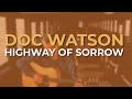 Doc Watson - Highway Of Sorrow (Official Audio)