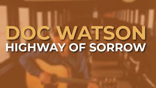 Doc Watson - Highway Of Sorrow (Official Audio)