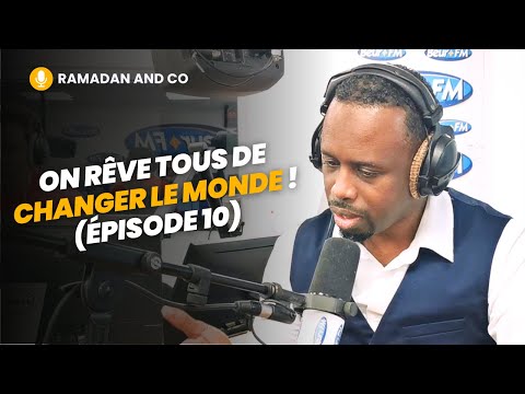 [Ramadan and Co] On rêve tous de changer le monde ! (épisode 10) - Ousmane Timera