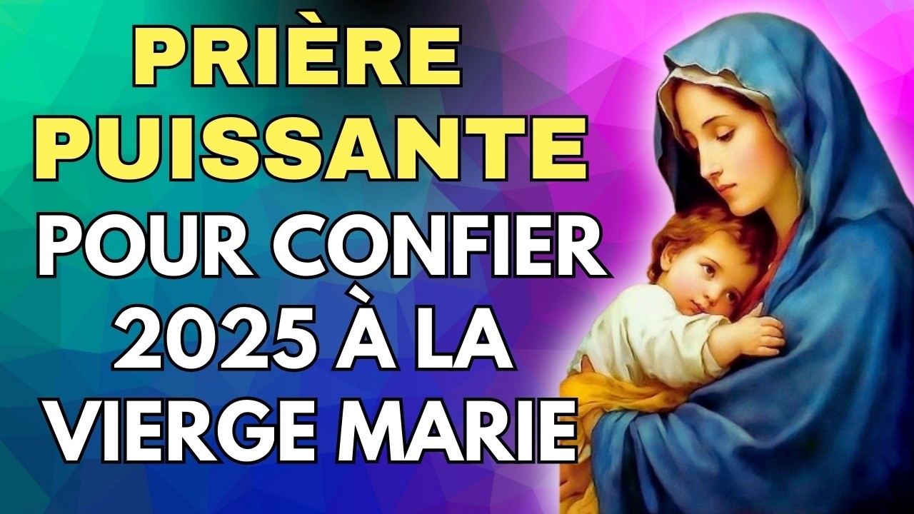 Prière Spéciale pour Confier 2025 à la Vierge Marie 🌟 Prière pour une Année Bénie