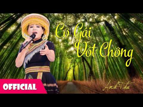 Cô Gái Vót Chông - Anh Thơ [Official Audio]