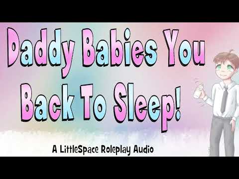 Daddy Babies You Back To Sleep | A LittleSpace Friendly Roleplay Audio