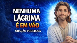 DEUS RECOLHE CADA LÁGRIMA — Essa Oração Vai Curar Seu Coração | Salmos 56:8