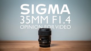 Sigma 35mm F1.4 Art Opinion For Video