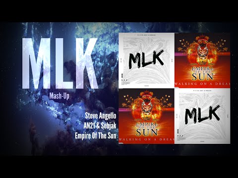 Steve Angello Vs. AN21 & Sebjak X Empire Of The Sun - God Walking On A Dream (MLK Mash-Up)