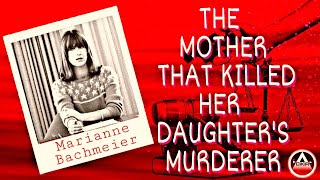 The Mother That Killed Her Daughter&#39;s Murderer : Marianne Bachmeier