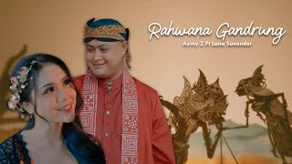 Download lagu RAHWANA GANDRUNG - AZMY Z Ft. BUNGSU GIRIHARJA 3 mp3