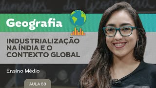 Industrialização na Índia e o contexto global​ ​- Geografia - Ensino Médio