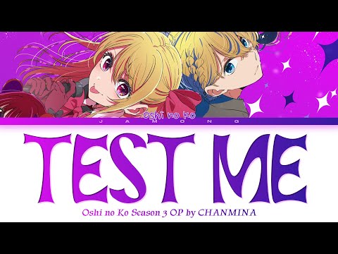 Oshi no Ko Season 3 - Opening FULL "TEST ME" by CHANMINA (Lyrics)