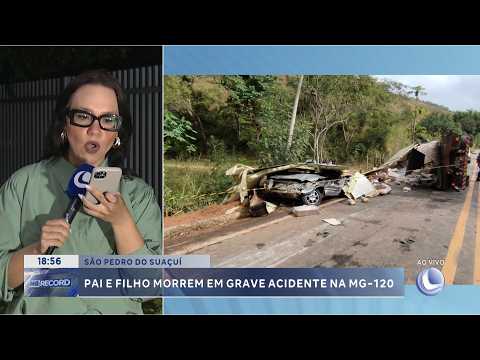 Acidente fatal: Pai e filho morrem em grave acidente na MG-120, em São Pedro do Suaçuí.