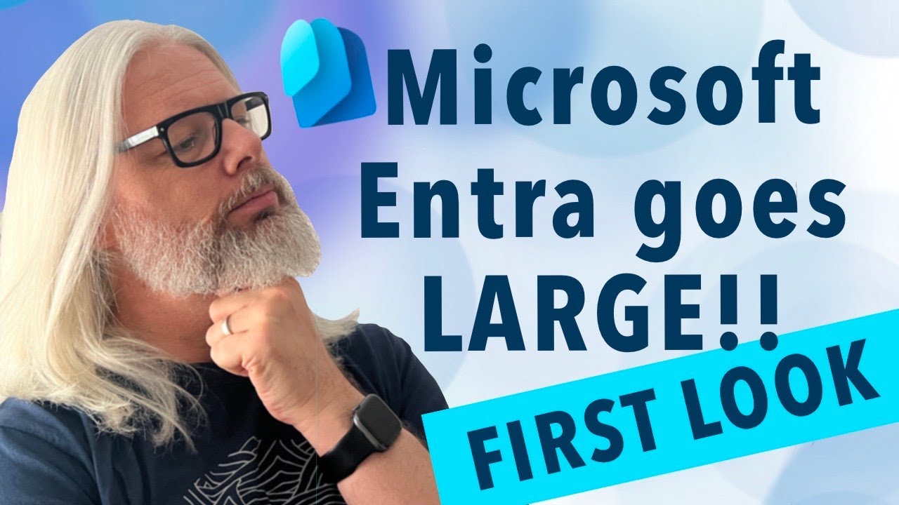 Microsoft Entra Goes Large!!