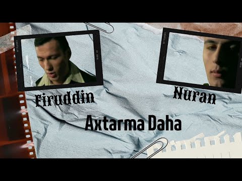 Firuddin & Nuran - Axtarma Daha