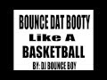 Bounce That Booty Like A Basketball - DJ BOUNCE ...