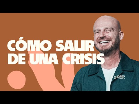 CÓMO SALIR DE UNA CRISIS – ANDRÉS SPYKER    #SALUDMENTAL