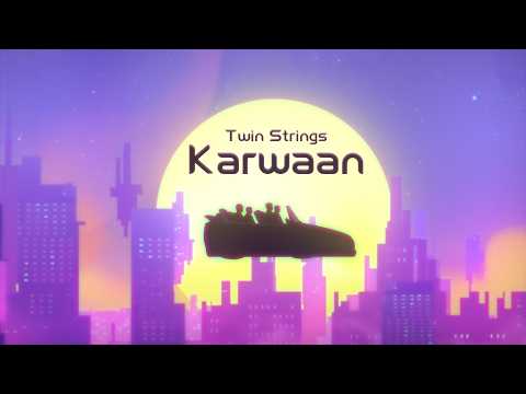 Twin Strings - Karwaan (Official Lyric video) 