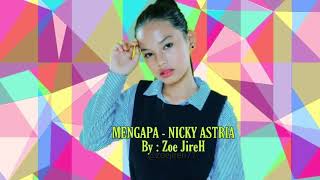 Download lagu MENGAPA - NICKY ASTRIA || By : Zoe JireH mp3 Download lagu MENGAPA - NICKY ASTRIA || By : Zoe JireH mp3