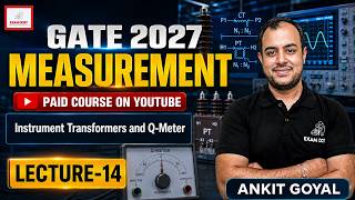 Lec-14 | Instrument Transformers and Q-Meter | Measurement | GATE 2027 | Ankit Goyal