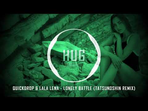 Quickdrop & Lala Lena - Lonely Battle (Tatsunoshin Remix)