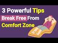 3 Powerful Tips To Break Free From Your Comfort Zone