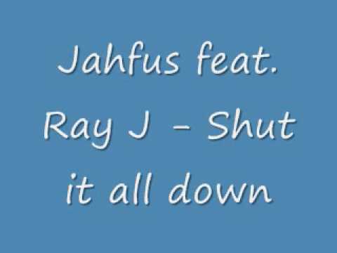 Jahfus feat. Ray J - Shut it all down ( HIGH QUALITY )